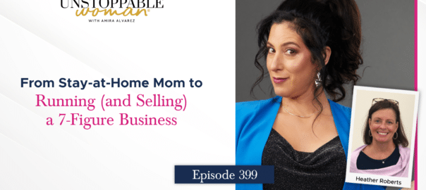 [Image: From Stay-at-Home Mom to Running (and Selling) a 7-Figure Business w/ Heather Roberts]