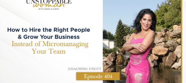 [Image: How to Hire the Right People & Grow Your Business Instead of Micromanaging Your Team]