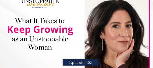 [Image: What It Takes to Keep Growing as an Unstoppable Woman]