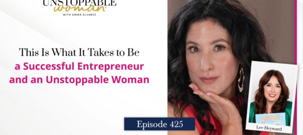 [Image: This Is What It Takes to Be a Successful Entrepreneur and an Unstoppable Woman | Lee Heyward]