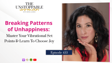 Breaking Patterns of Unhappiness and Choosing Joy
